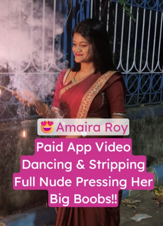Amaira Roy Full Nude Fucking Paid App Video