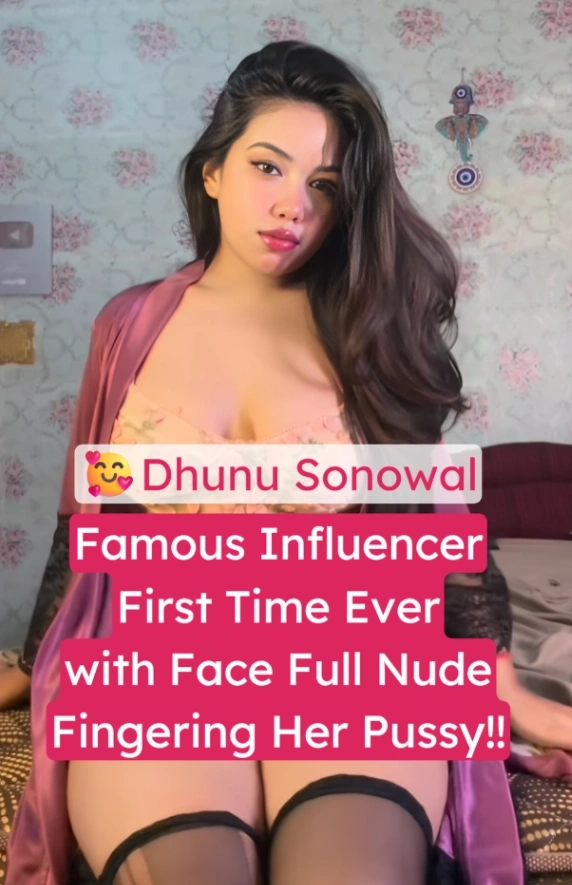 Dhunu Sonowal Nude Fingering Video