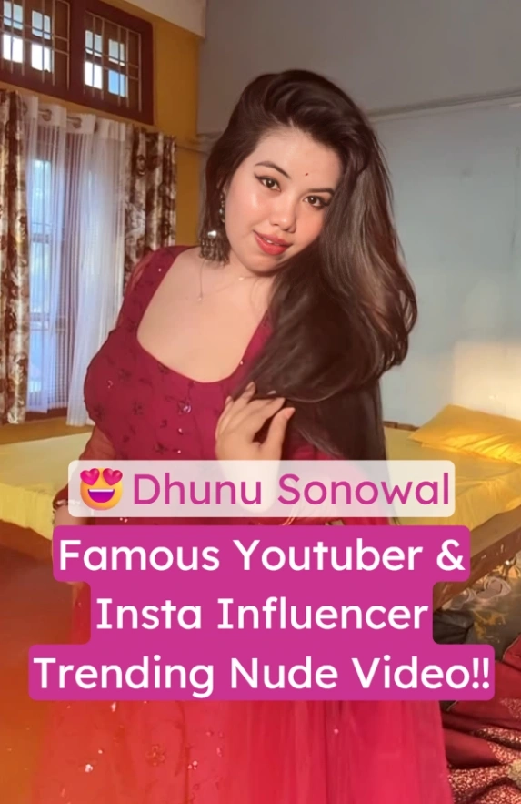 Dhunu Sonowal VIRAL XXX Nude Video
