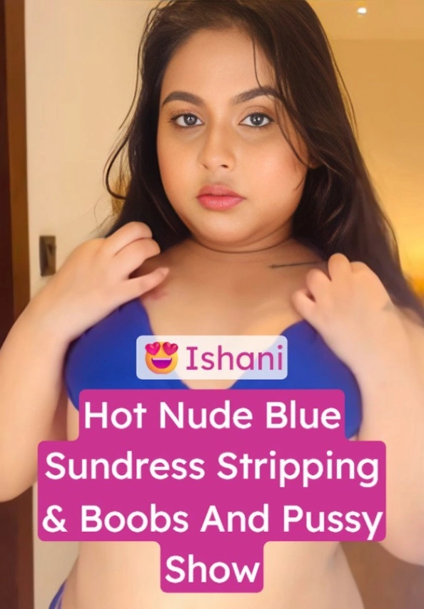 Hot Girl Ishani Nude – Stripping Sundress & Showing Boobs and Pussy