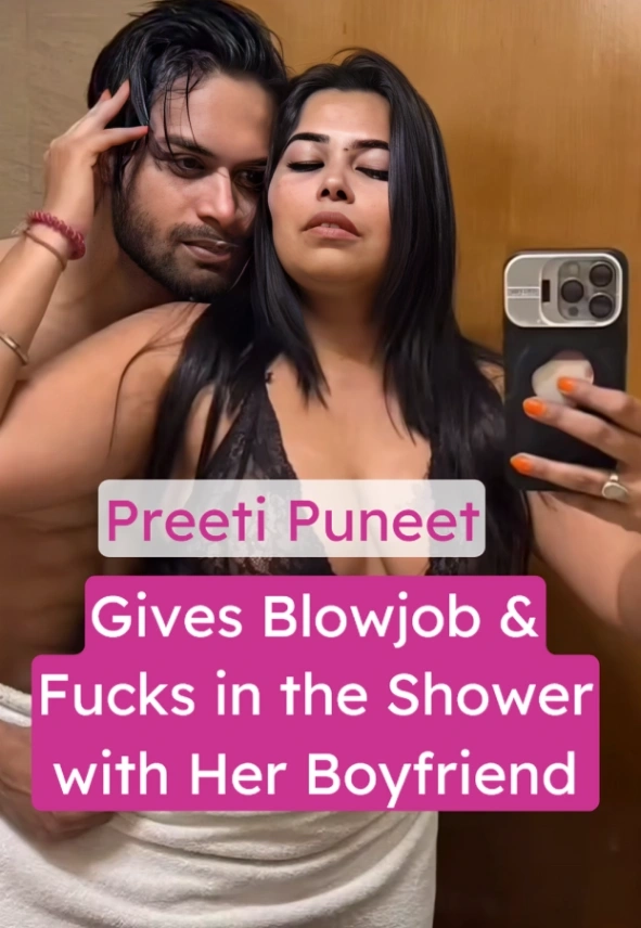 Preeti Puneet Blowjob and Shower Sex with Her Boyfriend