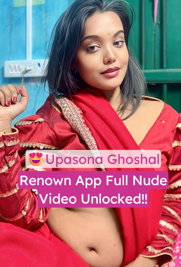 Upasona Ghoshal Full Nude Video Leaked